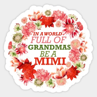 In a world full of grandmas be a mimi anemone flower funny gift Sticker